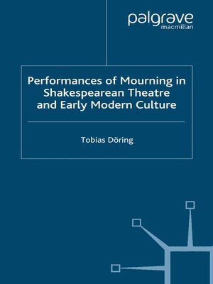 cover image of Performances of Mourning in Shakespearean Theatre and Early Modern Culture